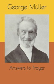 ANSWERS TO PRAYER- George Muller